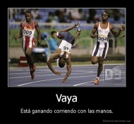 Vaya - Está ganando corriendo con las manos.