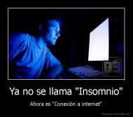 Ya no se llama "Insomnio" - Ahora es "Conexión a internet"