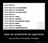 estas son actualmente las sugerencias - que te ofrece el buscador. Pruebalo