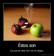 Éstos son - Los que se reían de ti en el colegio.