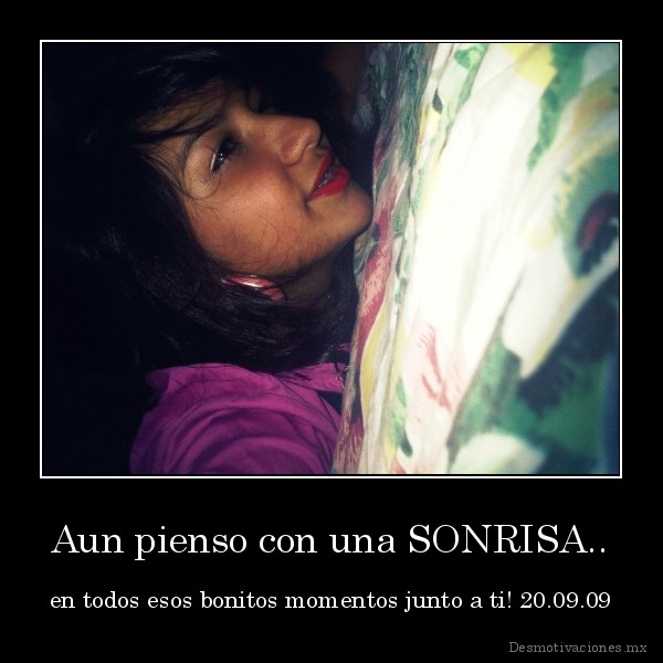 Aun pienso con una SONRISA..