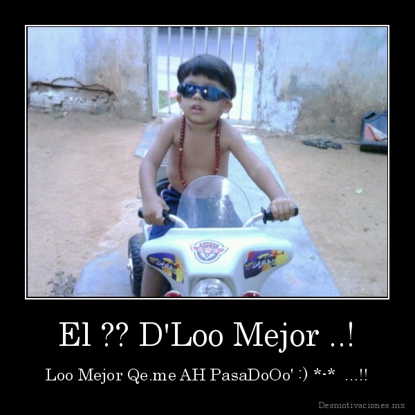 El ?? D'Loo Mejor ..!