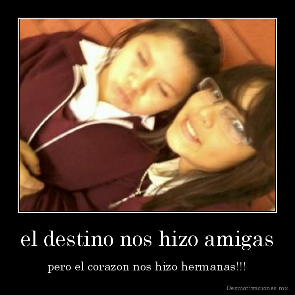 el destino nos hizo amigas