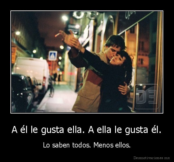 A él le gusta ella. A ella le gusta él.