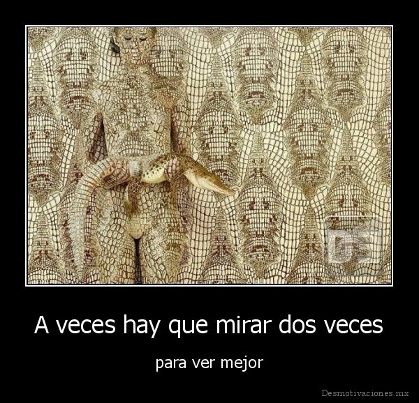 A veces hay que mirar dos veces