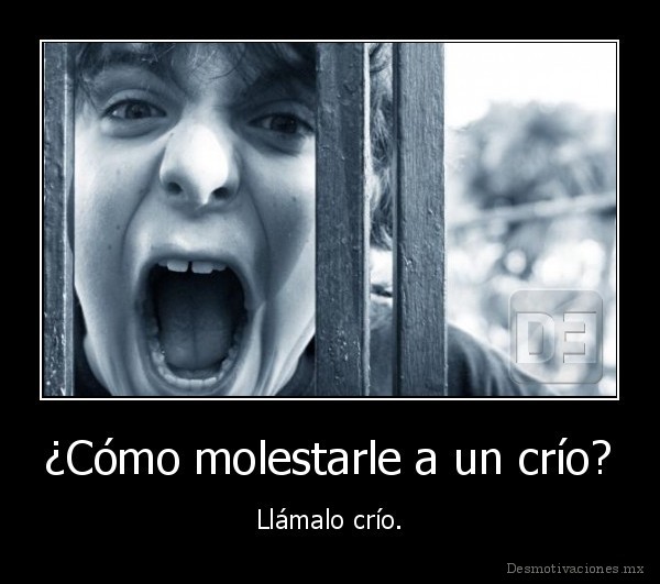 ¿Cómo molestarle a un crío?