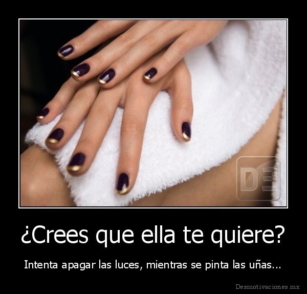 ¿Crees que ella te quiere?