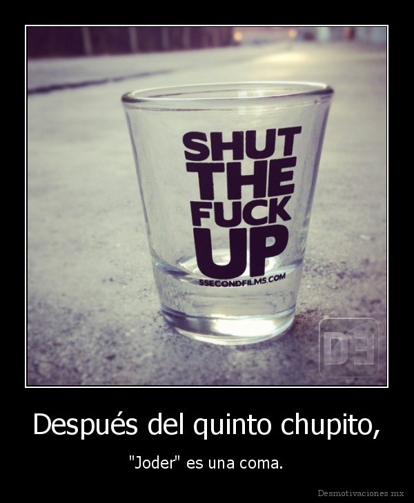 Después del quinto chupito,