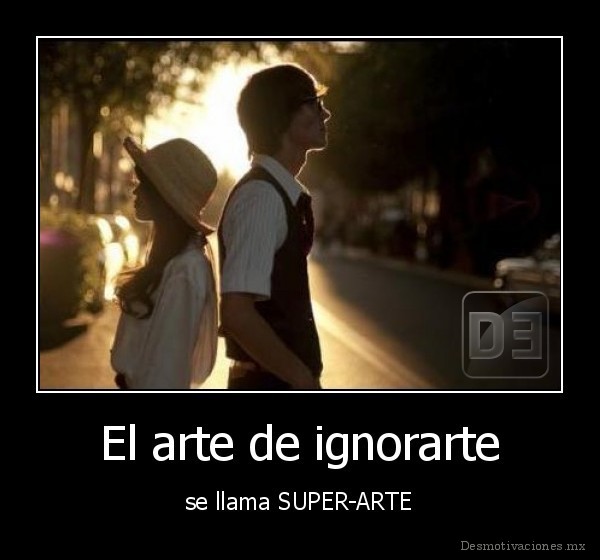 El arte de ignorarte