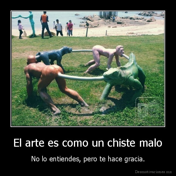 El arte es como un chiste malo