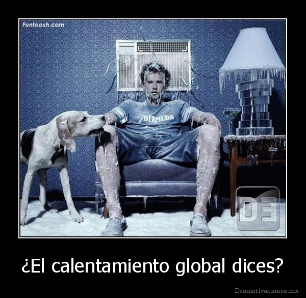 ¿El calentamiento global dices?