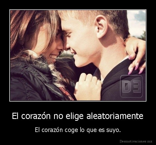 El corazón no elige aleatoriamente