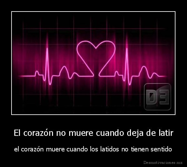 El corazón no muere cuando deja de latir