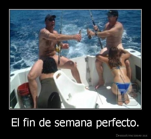 El fin de semana perfecto.