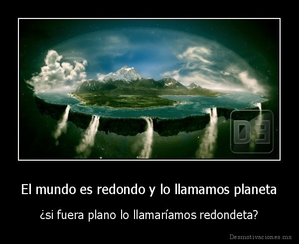 El mundo es redondo y lo llamamos planeta