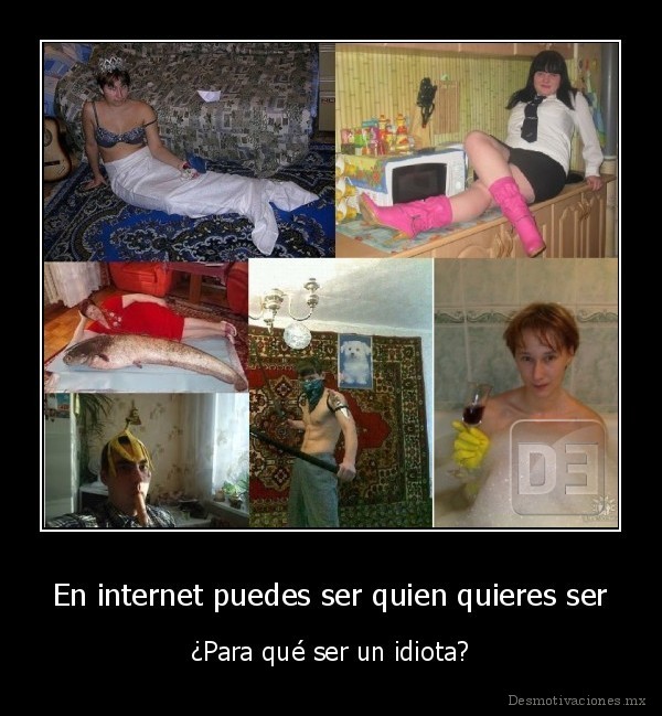 En internet puedes ser quien quieres ser