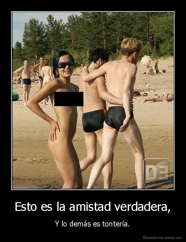 Esto es la amistad verdadera,