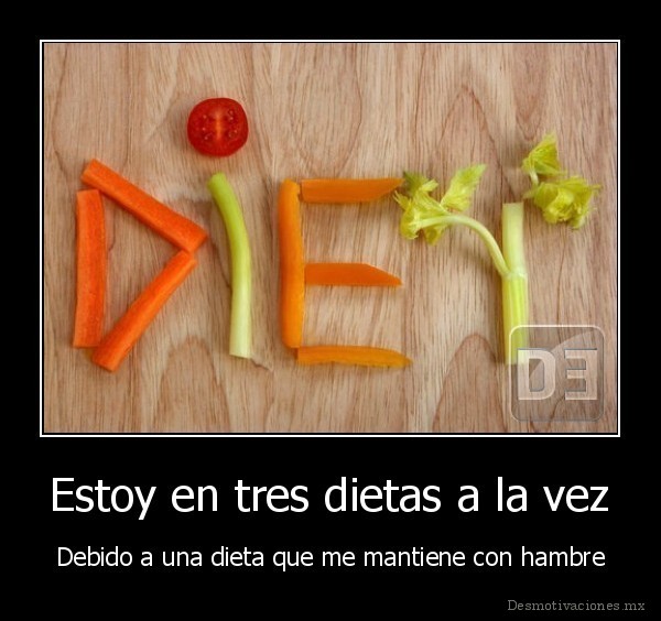 Estoy en tres dietas a la vez