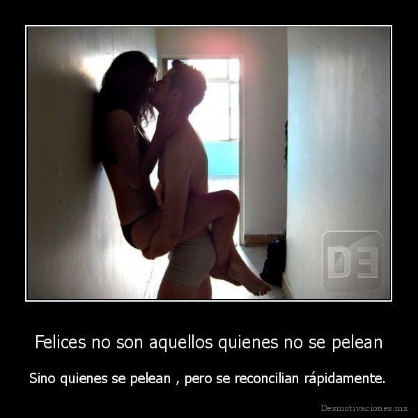 Felices no son aquellos quienes no se pelean