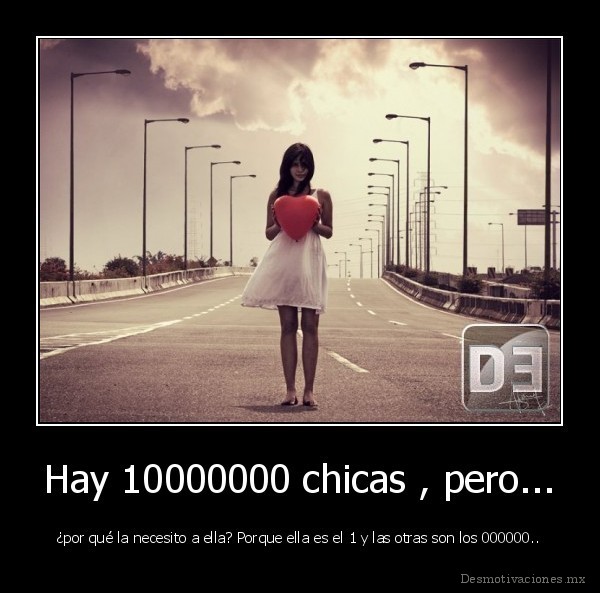 Hay 10000000 chicas , pero...