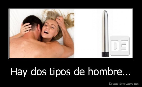 Hay dos tipos de hombre...