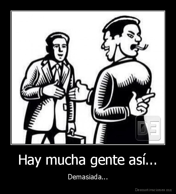 Hay mucha gente así...