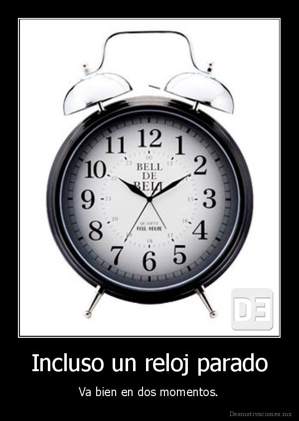 Incluso un reloj parado