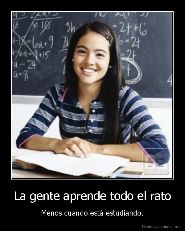 La gente aprende todo el rato