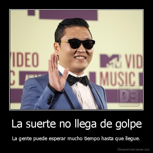 La suerte no llega de golpe