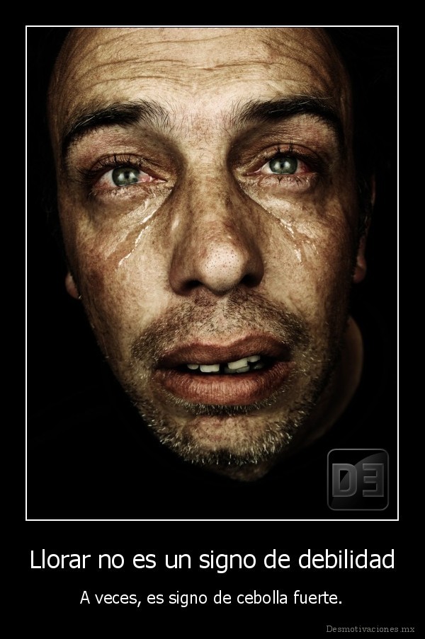 Llorar no es un signo de debilidad