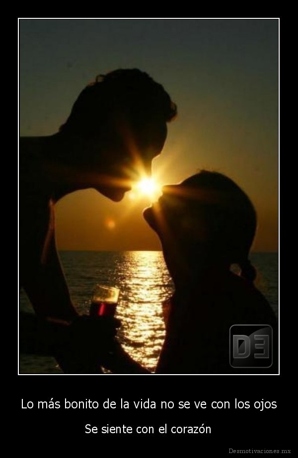 Lo más bonito de la vida no se ve con los ojos