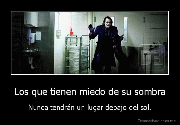 Los que tienen miedo de su sombra