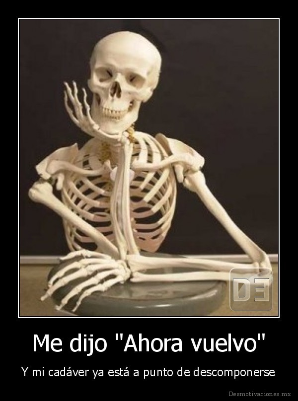 Me dijo "Ahora vuelvo"