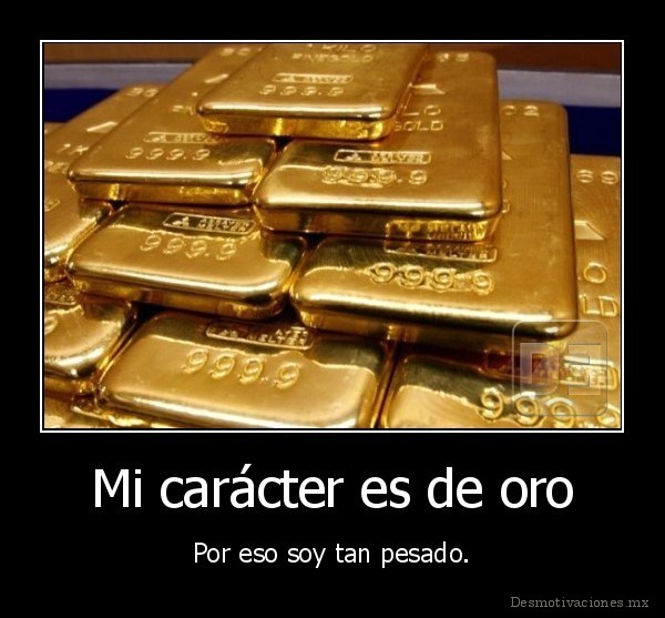 Mi carácter es de oro