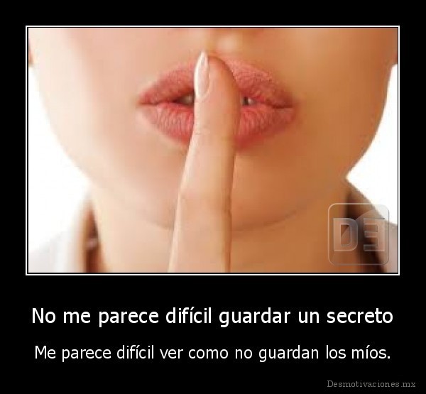 No me parece difícil guardar un secreto