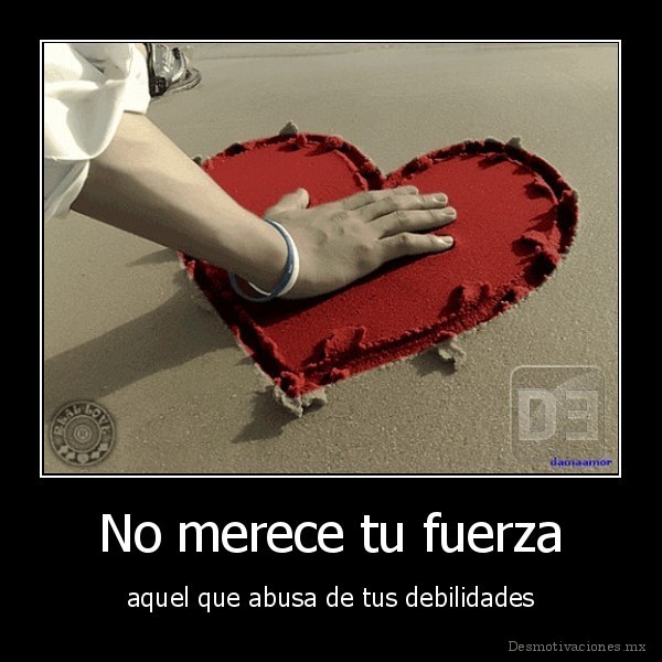 No merece tu fuerza