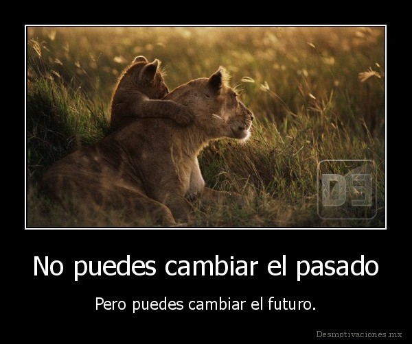 No puedes cambiar el pasado
