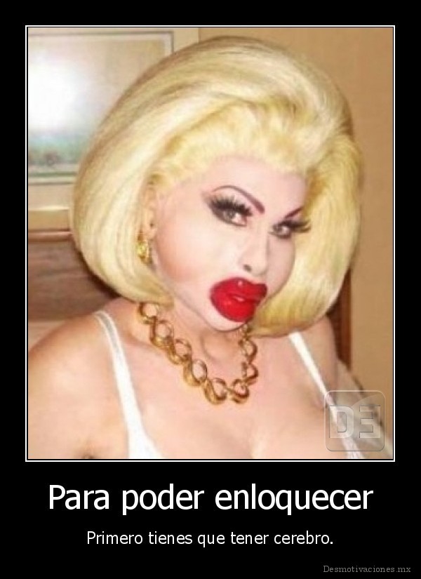 Para poder enloquecer