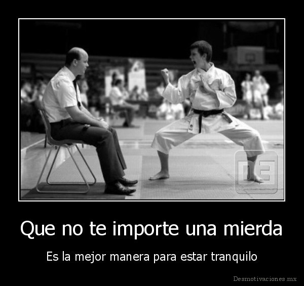 Que no te importe una mierda