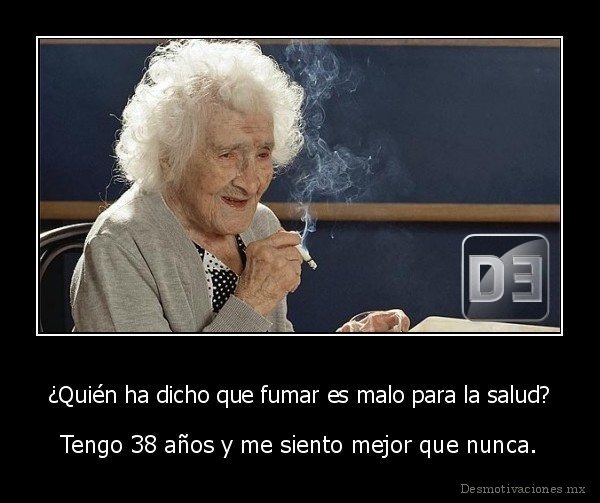 ¿Quién ha dicho que fumar es malo para la salud?