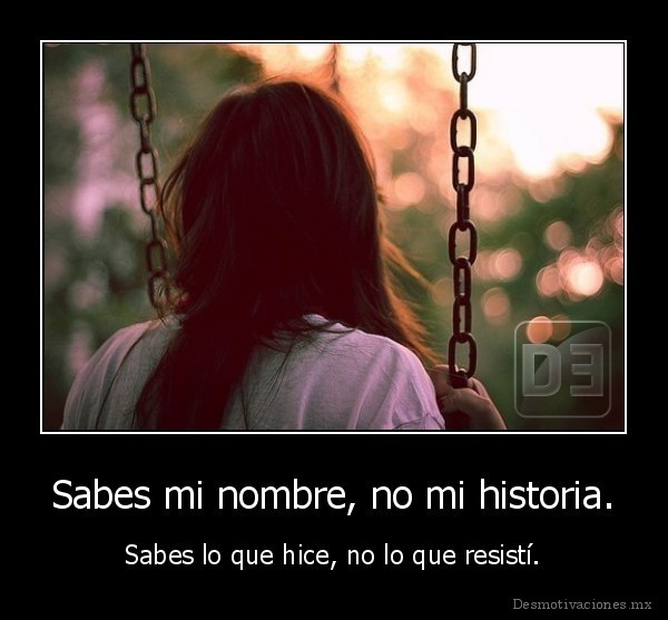 Sabes mi nombre, no mi historia.