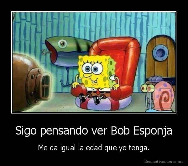 Sigo pensando ver Bob Esponja