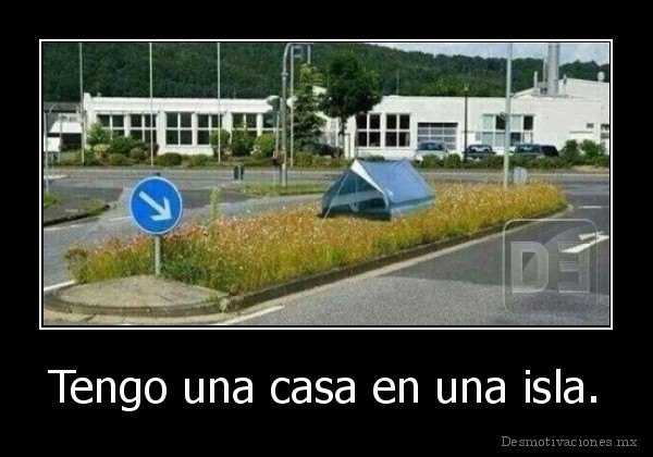 Tengo una casa en una isla.