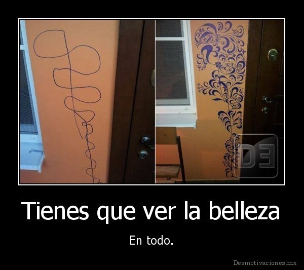 Tienes que ver la belleza