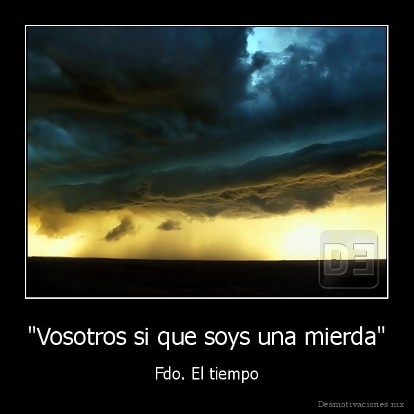 "Vosotros si que soys una mierda"