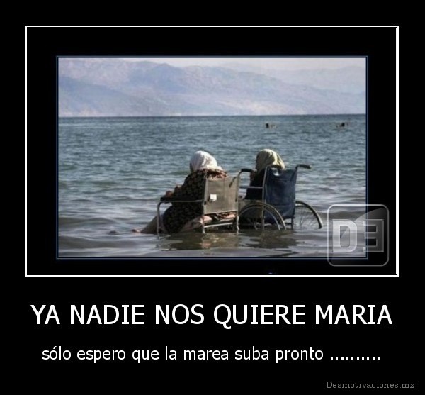 YA NADIE NOS QUIERE MARIA