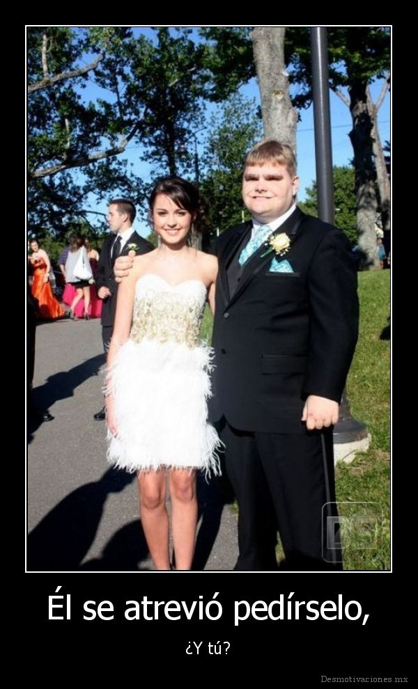 Él se atrevió pedírselo,