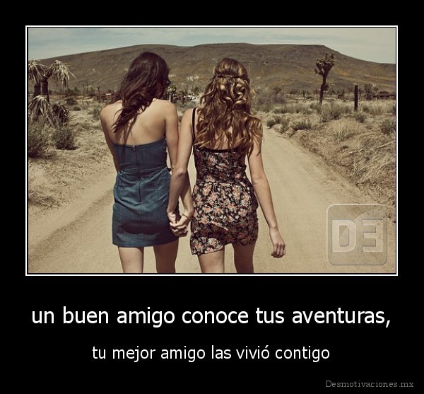 un buen amigo conoce tus aventuras,