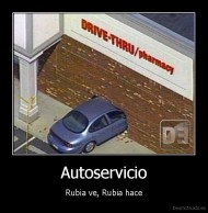 Autoservicio - Rubia ve, Rubia hace