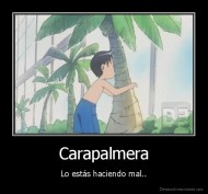 Carapalmera - Lo estás haciendo mal..